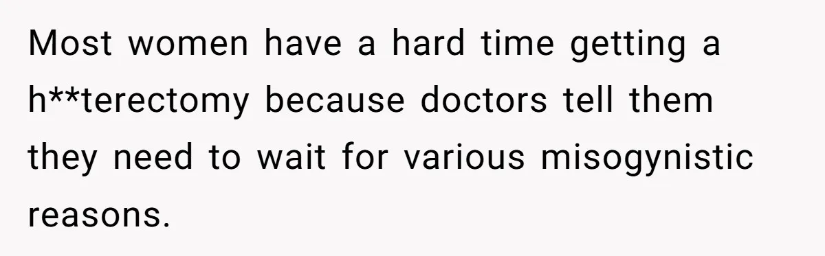Woman Refuses To Delay Hysterectomy To Be Surrogate For Sister, Is She Wrong For Saying No? Most women have a hard time getting a h**terectomy because doctors tell them they need to wait for various misogynistic reasons.
