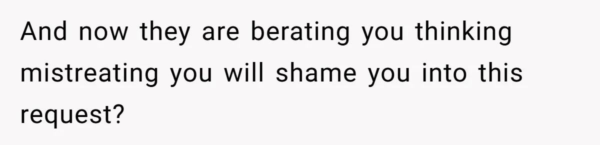 Woman Refuses To Delay Hysterectomy To Be Surrogate For Sister, Is She Wrong For Saying No? And now they are berating you thinking mistreating you will shame you into this request?