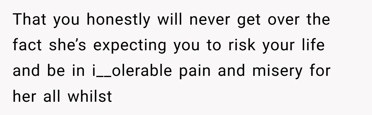 Woman Refuses To Delay Hysterectomy To Be Surrogate For Sister, Is She Wrong For Saying No? That you honestly will never get over the fact she’s expecting you to risk your life and be in i__olerable pain and misery for her all whilst