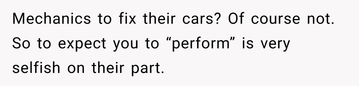 Professional Chef Brings Store-Bought Hummus To A Potluck, And Her Friends Aren’t Happy Mechanics to fix their cars? Of course not. So to expect you to “perform” is very selfish on their part.