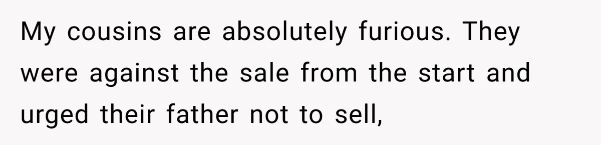 Nephew Buys Uncle's House To Help With Debt, Cousins Call Him A Thief My cousins are absolutely furious. They were against the sale from the start and urged their father not to sell,