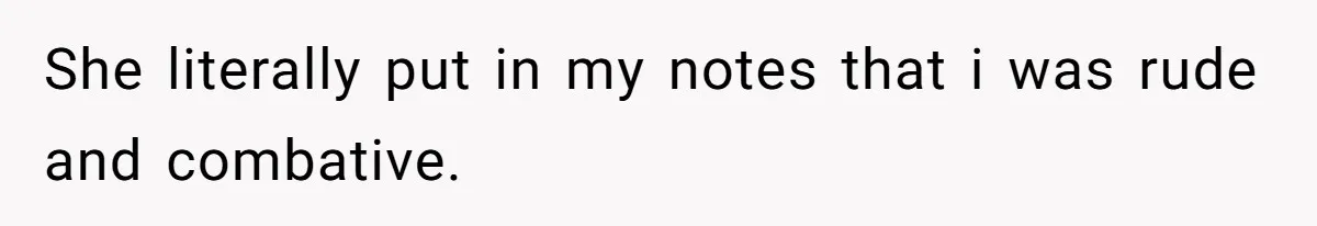Woman Tells Nurse To Stop Talking Her Out Of Hysterectomy, Ends Up Labeled Combative She literally put in my notes that i was rude and combative.