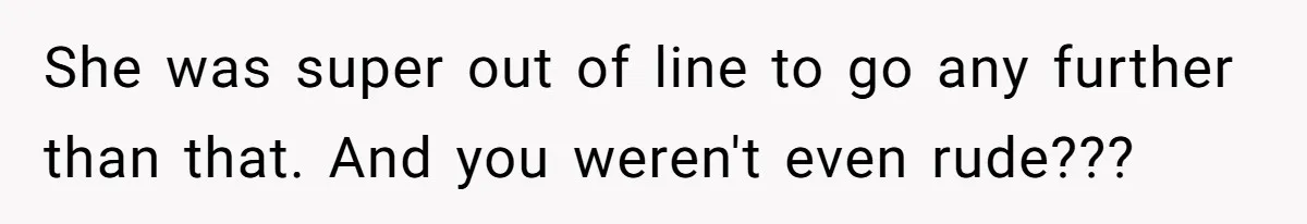 Woman Tells Nurse To Stop Talking Her Out Of Hysterectomy, Ends Up Labeled Combative She was super out of line to go any further than that. And you weren't even rude???
