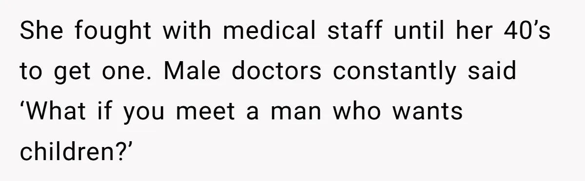 Woman Tells Nurse To Stop Talking Her Out Of Hysterectomy, Ends Up Labeled Combative She fought with medical staff until her 40’s to get one. Male doctors constantly said ‘What if you meet a man who wants children?’