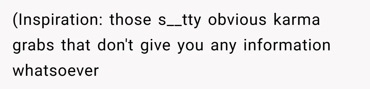 (Inspiration: those s__tty obvious karma grabs that don't give you any information whatsoever