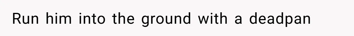 The Boundary Crossing District Manager Who Asked A Bartenders Girlfriend About Their Intimacy Run him into the ground with a deadpan