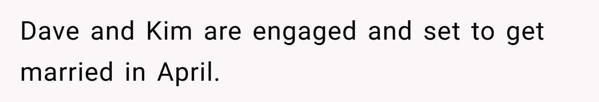 Man Refuses To Let Friends Use His Backyard For Wedding After They Tell Him He Can’t Bring A Plus-One Dave and Kim are engaged and set to get married in April.