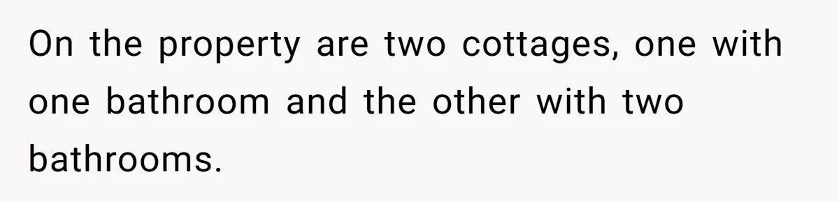 Man Refuses To Let Friends Use His Backyard For Wedding After They Tell Him He Can’t Bring A Plus-One On the property are two cottages, one with one bathroom and the other with two bathrooms.