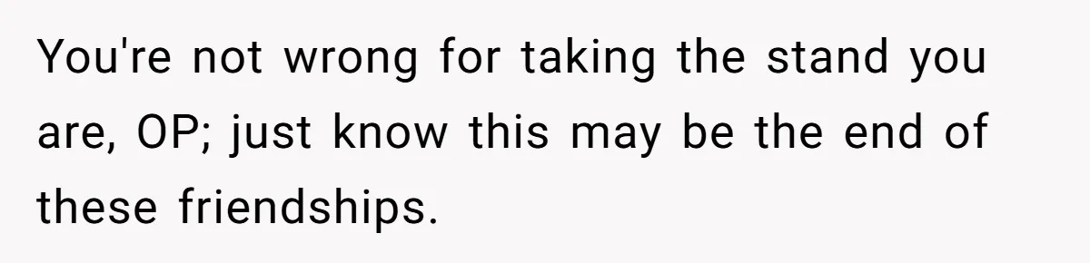 Man Refuses To Let Friends Use His Backyard For Wedding After They Tell Him He Can’t Bring A Plus-One You're not wrong for taking the stand you are, OP; just know this may be the end of these friendships.