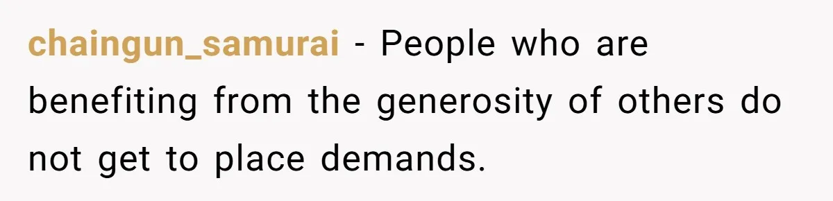 Man Refuses To Let Friends Use His Backyard For Wedding After They Tell Him He Can’t Bring A Plus-One chaingun_samurai − People who are benefiting from the generosity of others do not get to place demands.