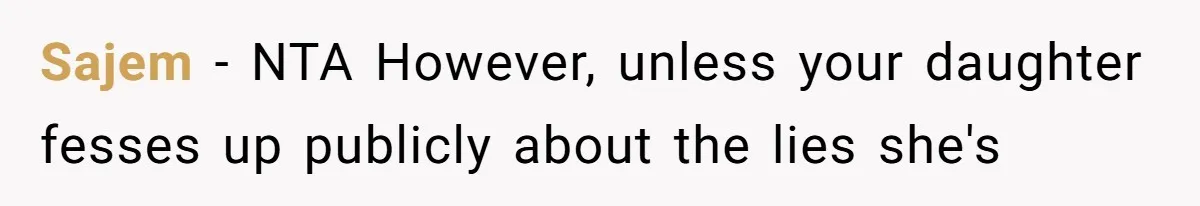 Sajem − NTA However, unless your daughter fesses up publicly about the lies she's