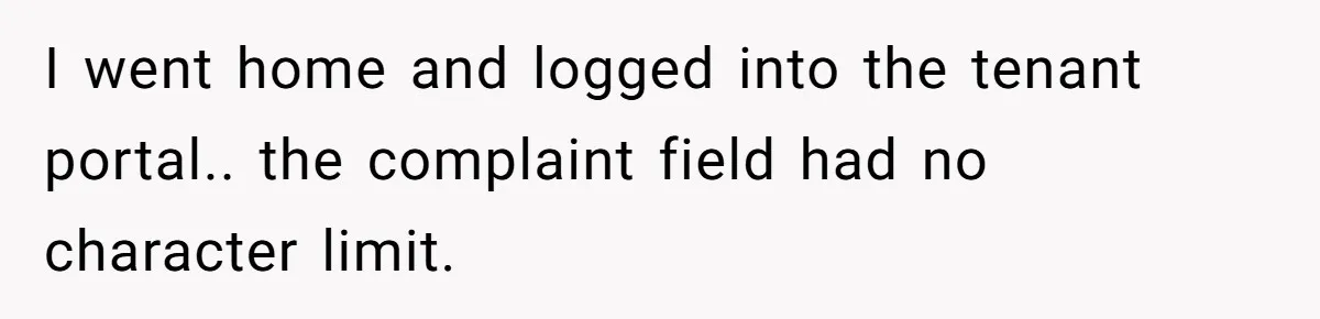 They Told Him to Submit Complaints in Writing. He Sent a 1,847-Word Essay About a Parking Spot I went home and logged into the tenant portal.. the complaint field had no character limit.