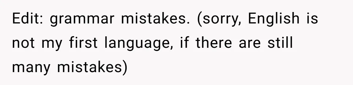 Edit: grammar mistakes. (sorry, English is not my first language, if there are still many mistakes)