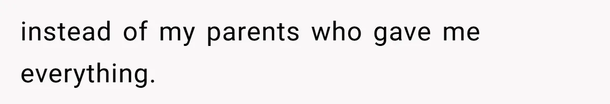 Woman Tells Parents They Don’t Deserve To Walk Sister Down The Aisle After Years Of Favoritism instead of my parents who gave me everything.