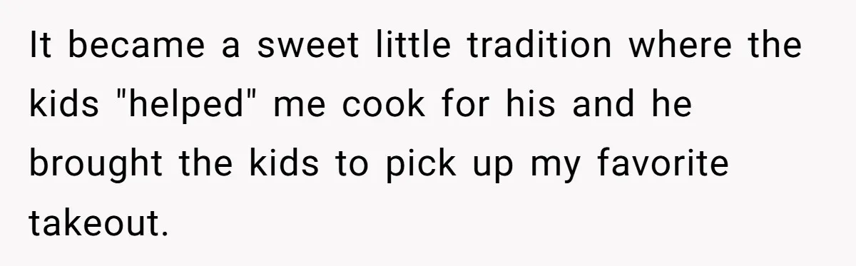 Divorced Mother Lets Ex Husband Rant In Court Over Kids Birthday Plans, Then She Shows Surprising Evidence It became a sweet little tradition where the kids "helped" me cook for his and he brought the kids to pick up my favorite takeout.