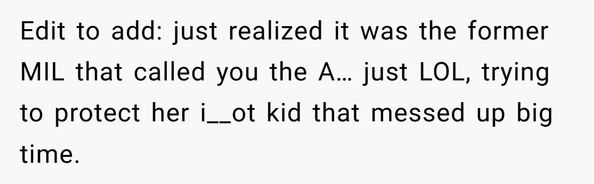 Divorced Mother Lets Ex Husband Rant In Court Over Kids Birthday Plans, Then She Shows Surprising Evidence Edit to add: just realized it was the former MIL that called you the A… just LOL, trying to protect her i__ot kid that messed up big time.