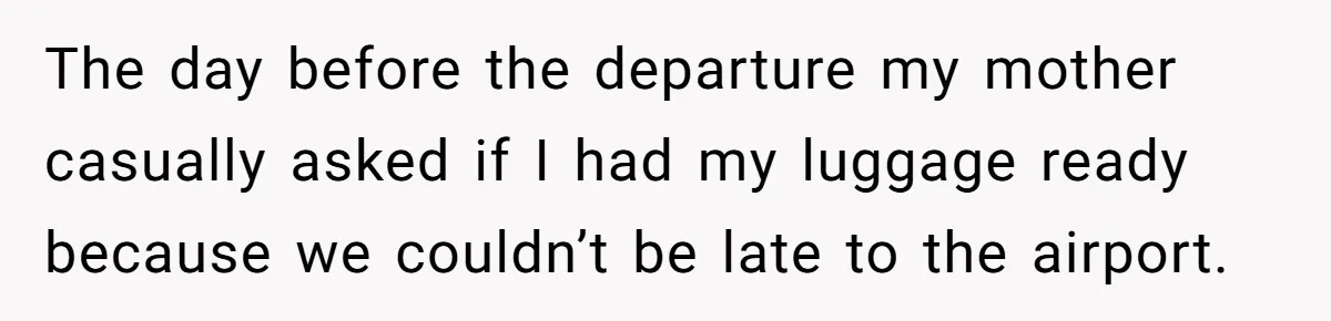 Daughter Exposes Family’s Mistreatment On Social Media After Parents Forget Her On Wedding Day The day before the departure my mother casually asked if I had my luggage ready because we couldn’t be late to the airport.