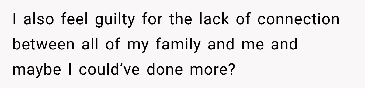 Daughter Exposes Family’s Mistreatment On Social Media After Parents Forget Her On Wedding Day I also feel guilty for the lack of connection between all of my family and me and maybe I could’ve done more?