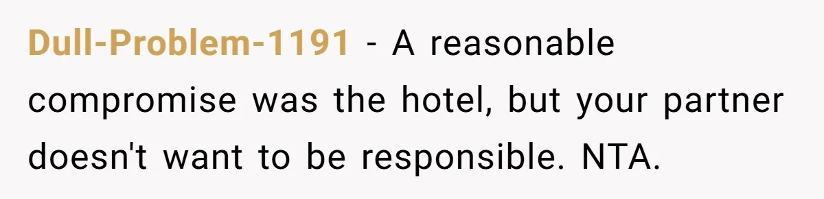 Woman Refuses To Stay At Her In-Laws Due To The Heat, But Her Husband Thinks She’s Being Selfish Dull-Problem-1191 − A reasonable compromise was the hotel, but your partner doesn't want to be responsible. NTA.