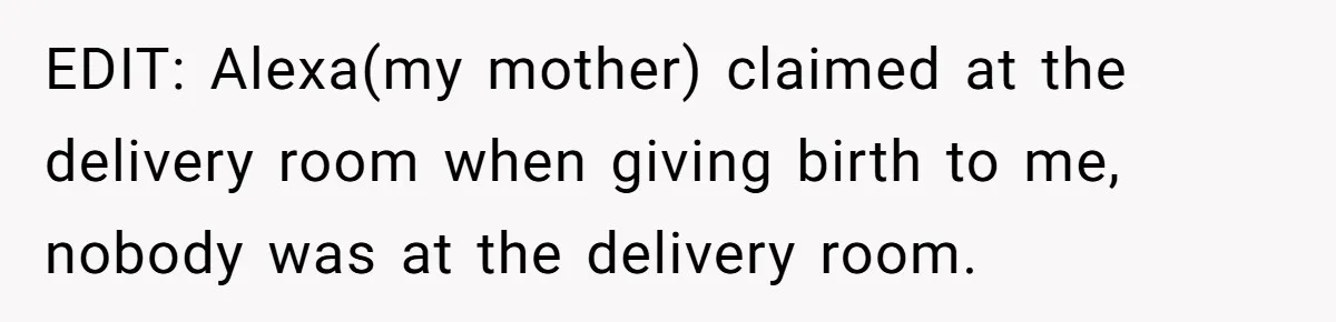 Daughter Takes DNA Test Against Mother’s Wishes To Find Out If She Shares DNA With Her Parents EDIT: Alexa(my mother) claimed at the delivery room when giving birth to me, nobody was at the delivery room.