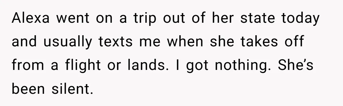 Daughter Takes DNA Test Against Mother’s Wishes To Find Out If She Shares DNA With Her Parents Alexa went on a trip out of her state today and usually texts me when she takes off from a flight or lands. I got nothing. She’s been silent.