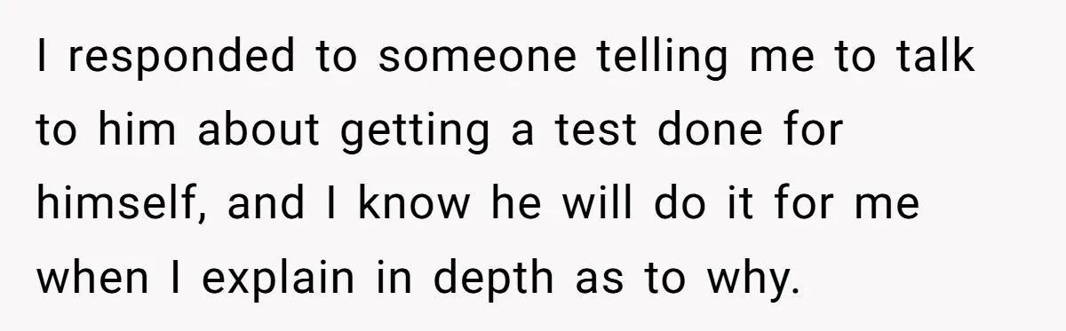 Daughter Takes DNA Test Against Mother’s Wishes To Find Out If She Shares DNA With Her Parents I responded to someone telling me to talk to him about getting a test done for himself, and I know he will do it for me when I explain in...