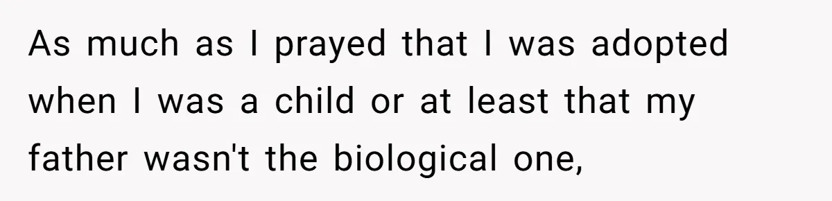Daughter Takes DNA Test Against Mother’s Wishes To Find Out If She Shares DNA With Her Parents As much as I prayed that I was adopted when I was a child or at least that my father wasn't the biological one,