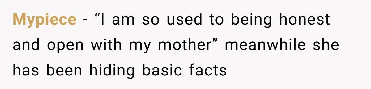 Daughter Takes DNA Test Against Mother’s Wishes To Find Out If She Shares DNA With Her Parents Mypiece − “I am so used to being honest and open with my mother” meanwhile she has been hiding basic facts