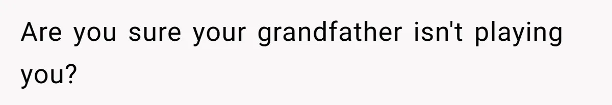 Son Of A Black Man Plans To Trick His Racist Grandfather Into Leaving Him A Million Dollar Will Are you sure your grandfather isn't playing you?