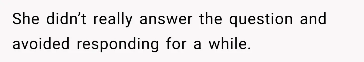 Friend Expects Man To Pay More For Ubers Because She’s Married, Is She Right? She didn’t really answer the question and avoided responding for a while.