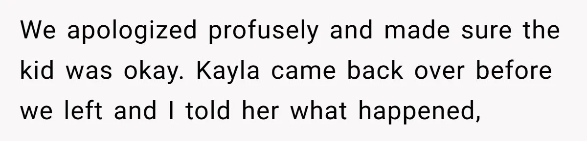 She Brought Her Dog to a Party After Being Promised “No Kids.” Then a Toddler Got Knocked Over We apologized profusely and made sure the kid was okay. Kayla came back over before we left and I told her what happened,