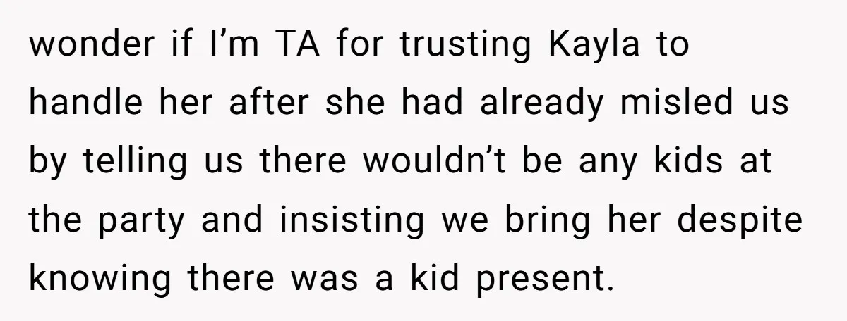 She Brought Her Dog to a Party After Being Promised “No Kids.” Then a Toddler Got Knocked Over wonder if I’m TA for trusting Kayla to handle her after she had already misled us by telling us there wouldn’t be any kids at the party and insisting we...