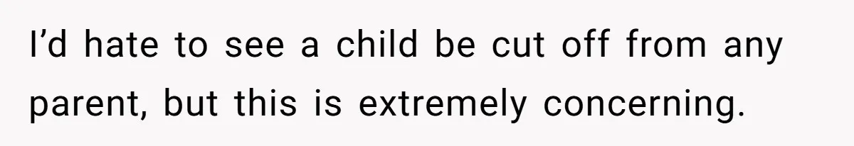 Woman Declines To Change Vacation For Ex’s Baby, Says He Needs To Figure It Out I’d hate to see a child be cut off from any parent, but this is extremely concerning.