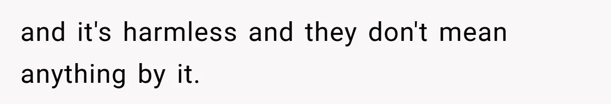 Man Defends His Girlfriends Honor By Targeting Her Friends Deepest Insecurity and it's harmless and they don't mean anything by it.