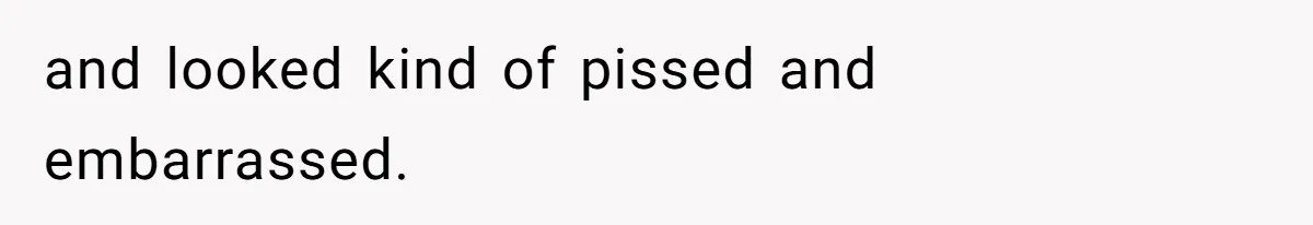 Man Defends His Girlfriends Honor By Targeting Her Friends Deepest Insecurity and looked kind of pissed and embarrassed.