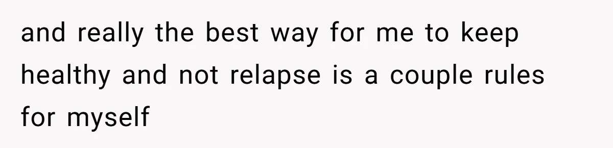 Coworkers Complain To The Boss Because Seeing Someone Eat Is Ruining Their Restrictive Diets and really the best way for me to keep healthy and not relapse is a couple rules for myself
