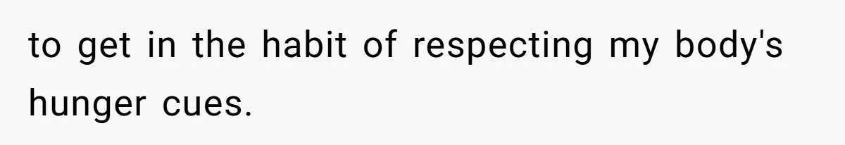 Coworkers Complain To The Boss Because Seeing Someone Eat Is Ruining Their Restrictive Diets to get in the habit of respecting my body's hunger cues.