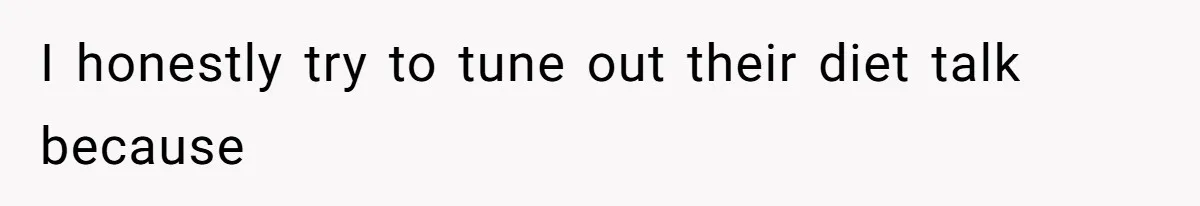 Coworkers Complain To The Boss Because Seeing Someone Eat Is Ruining Their Restrictive Diets I honestly try to tune out their diet talk because