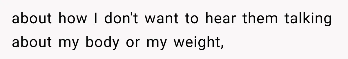 Coworkers Complain To The Boss Because Seeing Someone Eat Is Ruining Their Restrictive Diets about how I don't want to hear them talking about my body or my weight,