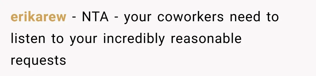 Coworkers Complain To The Boss Because Seeing Someone Eat Is Ruining Their Restrictive Diets erikarew − NTA - your coworkers need to listen to your incredibly reasonable requests