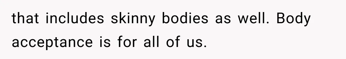 Coworkers Complain To The Boss Because Seeing Someone Eat Is Ruining Their Restrictive Diets that includes skinny bodies as well. Body acceptance is for all of us.