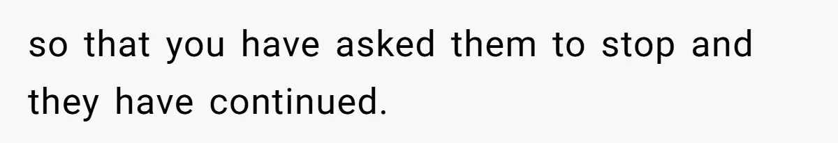 Coworkers Complain To The Boss Because Seeing Someone Eat Is Ruining Their Restrictive Diets so that you have asked them to stop and they have continued.