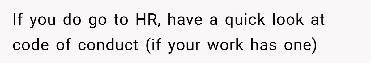 Coworkers Complain To The Boss Because Seeing Someone Eat Is Ruining Their Restrictive Diets If you do go to HR, have a quick look at code of conduct (if your work has one)