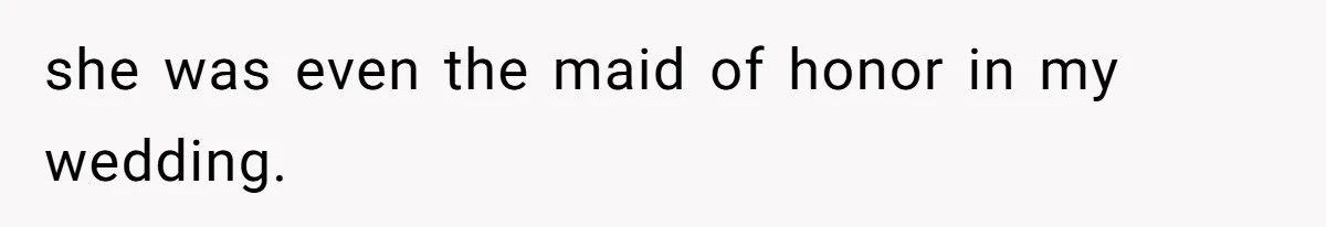 Maid Of Honor Ignores Her Best Friends Cancer Scare To Focus Solely On Her Own Pregnancy she was even the maid of honor in my wedding.