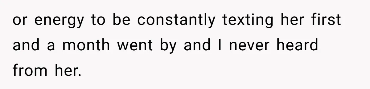 Maid Of Honor Ignores Her Best Friends Cancer Scare To Focus Solely On Her Own Pregnancy or energy to be constantly texting her first and a month went by and I never heard from her.