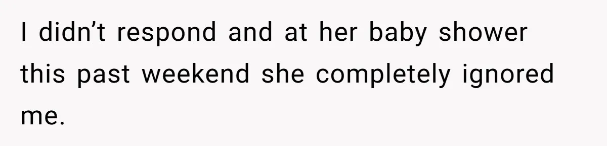 Maid Of Honor Ignores Her Best Friends Cancer Scare To Focus Solely On Her Own Pregnancy I didn’t respond and at her baby shower this past weekend she completely ignored me.