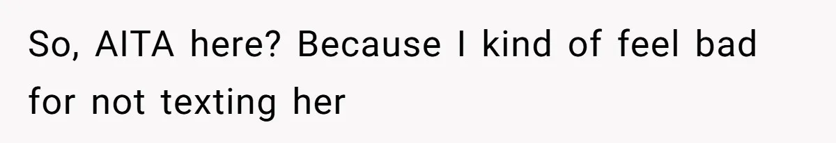 Maid Of Honor Ignores Her Best Friends Cancer Scare To Focus Solely On Her Own Pregnancy So, AITA here? Because I kind of feel bad for not texting her