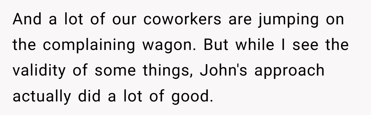 She Defended a Coworker’s Maternity Cover, Now the Whole Office Is Giving Her the Cold Shoulder And a lot of our coworkers are jumping on the complaining wagon. But while I see the validity of some things, John's approach actually did a lot of good.