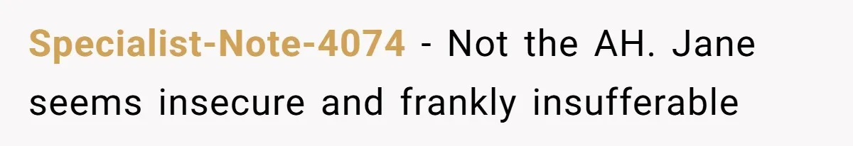She Defended a Coworker’s Maternity Cover, Now the Whole Office Is Giving Her the Cold Shoulder Specialist-Note-4074 − Not the AH. Jane seems insecure and frankly insufferable