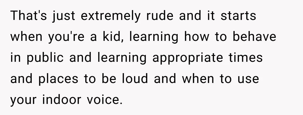 She Asked a Family to Keep Their Child Quiet on a Red-Eye Flight, and It Turned Into an Awkward Standoff That's just extremely rude and it starts when you're a kid, learning how to behave in public and learning appropriate times and places to be loud and when to use...